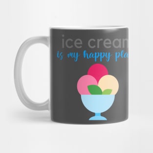 Ice Cream Is My Happy Place Mug